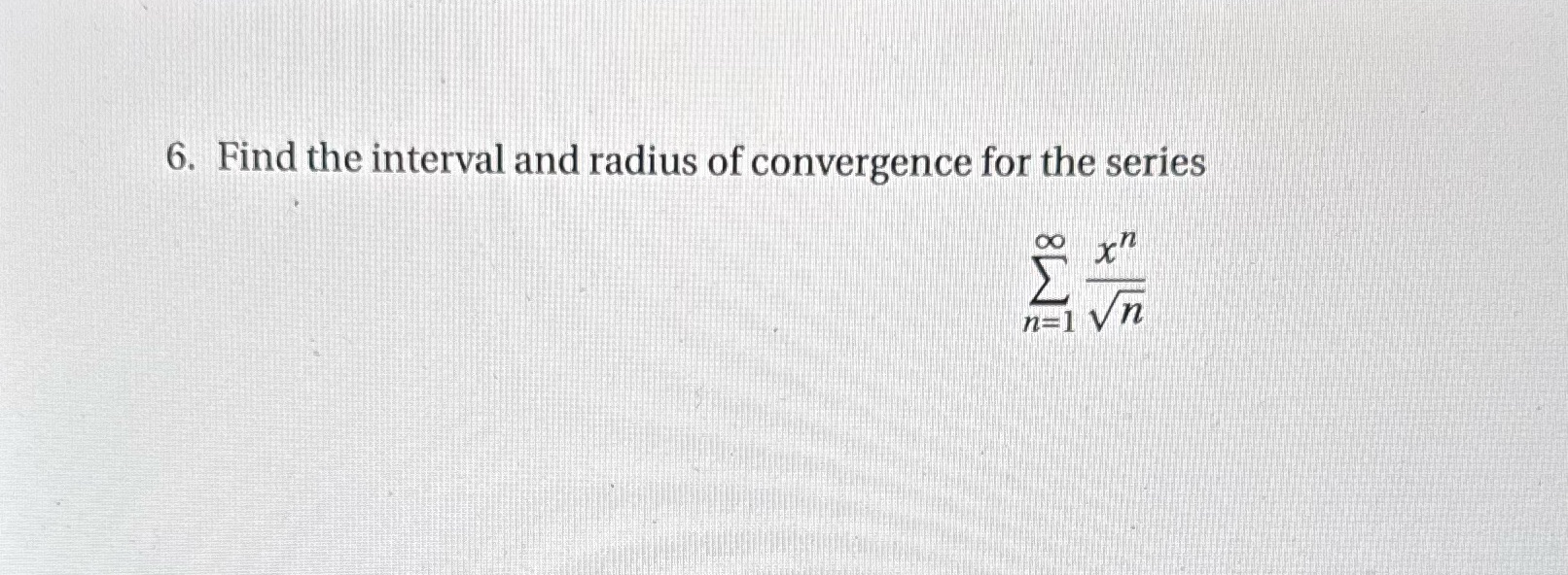 6. Find the interval and radius of convergence