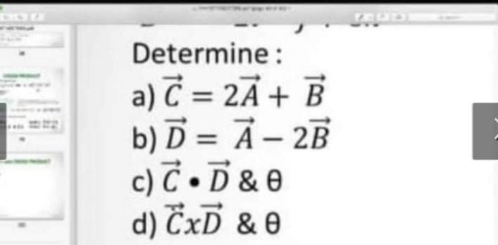 Determine using dot and cross product, please