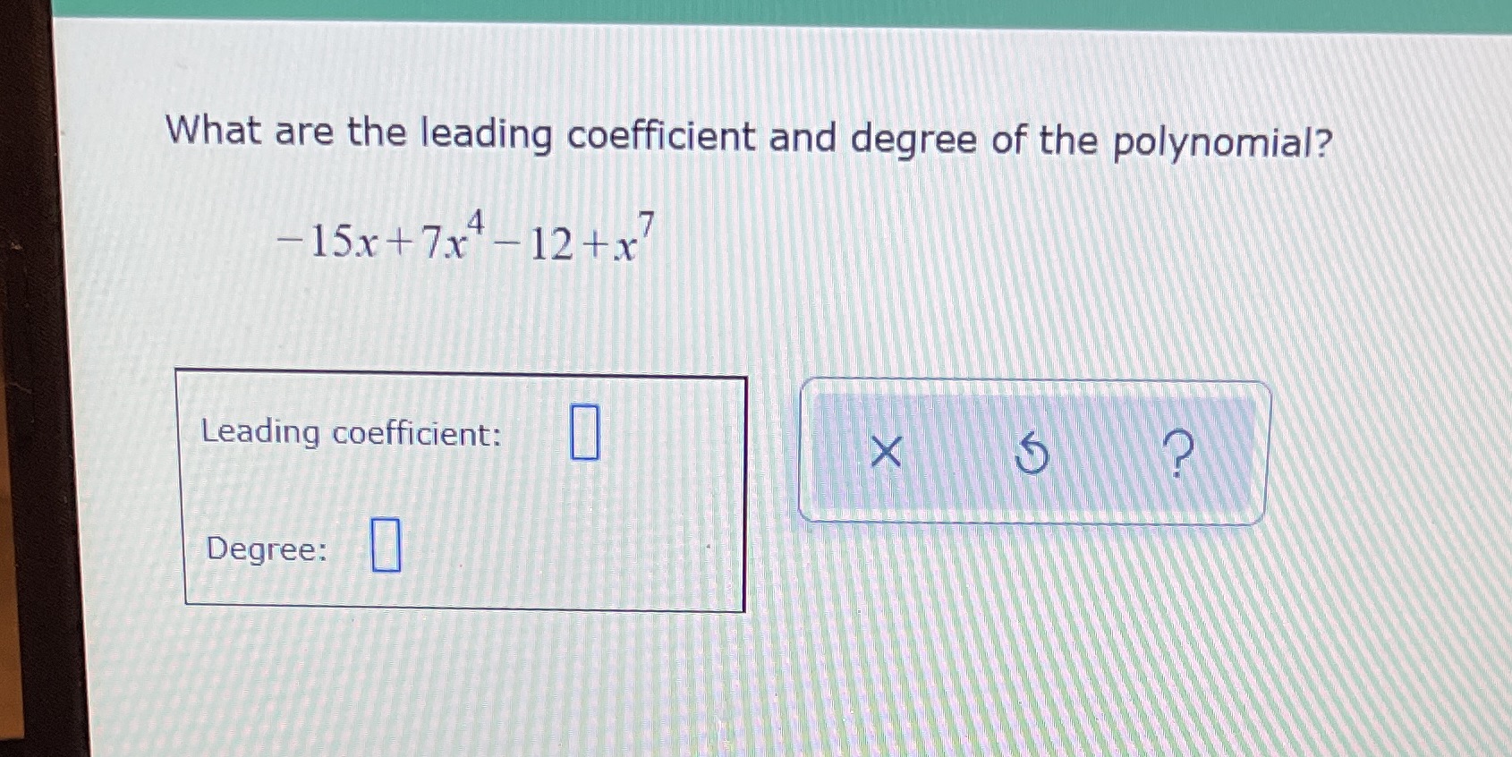 What are the leading coefficient and degree of