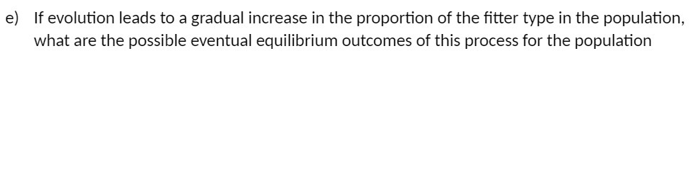 e) If evolution leads to a gradual increase in