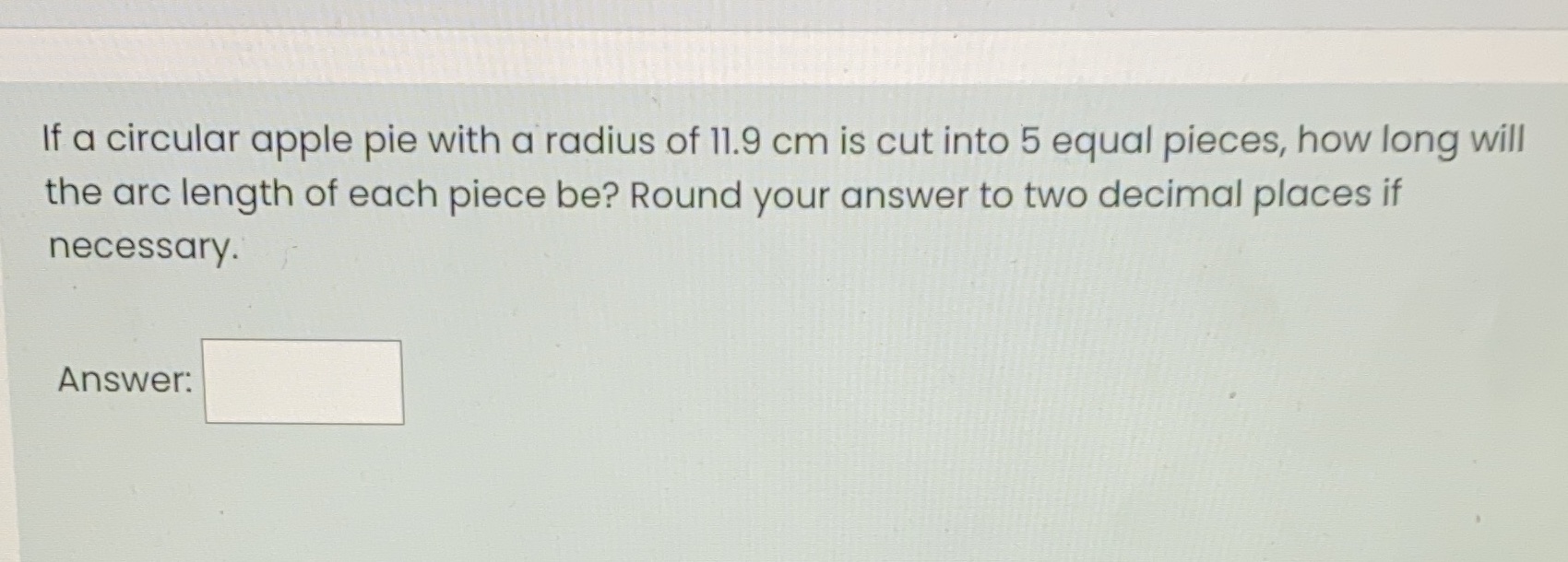 If a circular apple pie with a radius of 11.9 cm