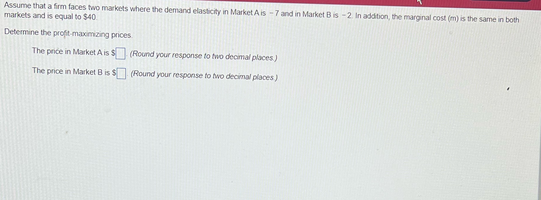 Assume that a firm faces two markets where the