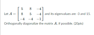 5 8 -4 Let A = 5 -4 and its eigenvalues are -3