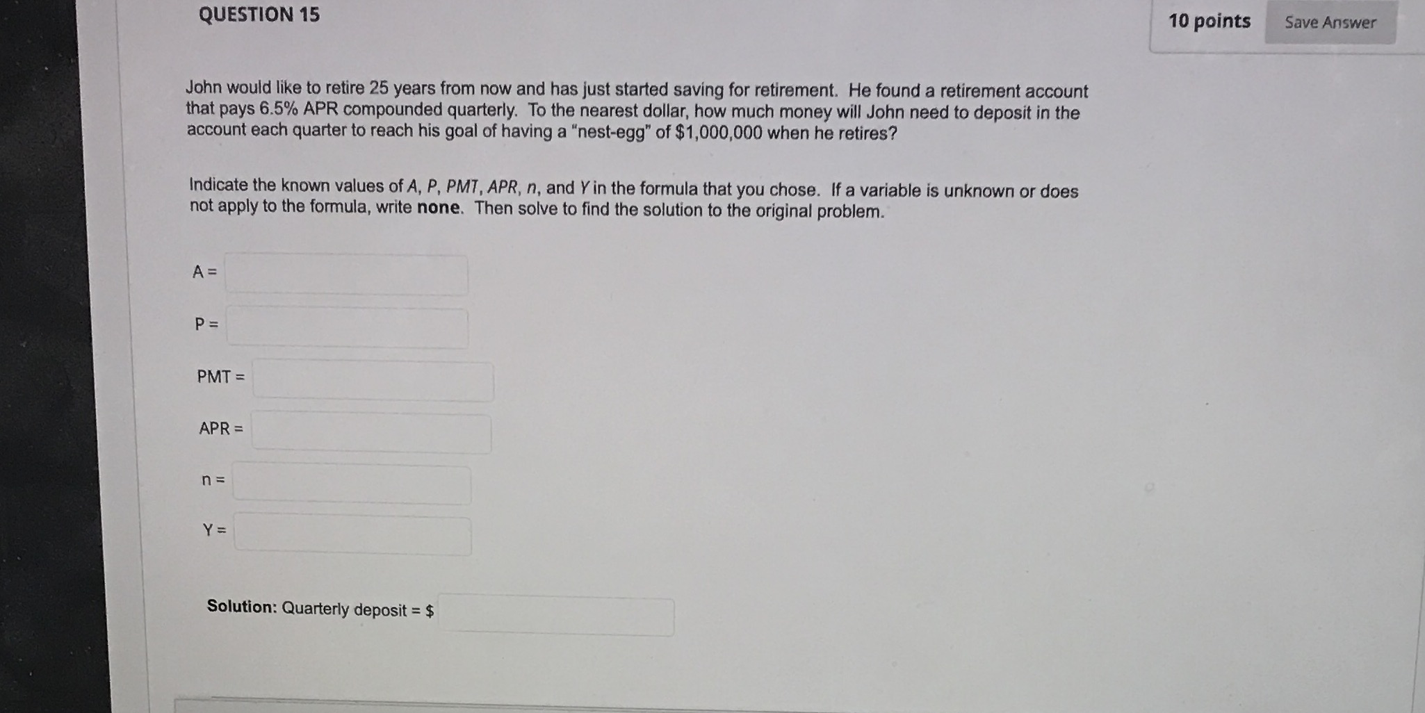 QUESTION 15 10 points Save Answer John would like