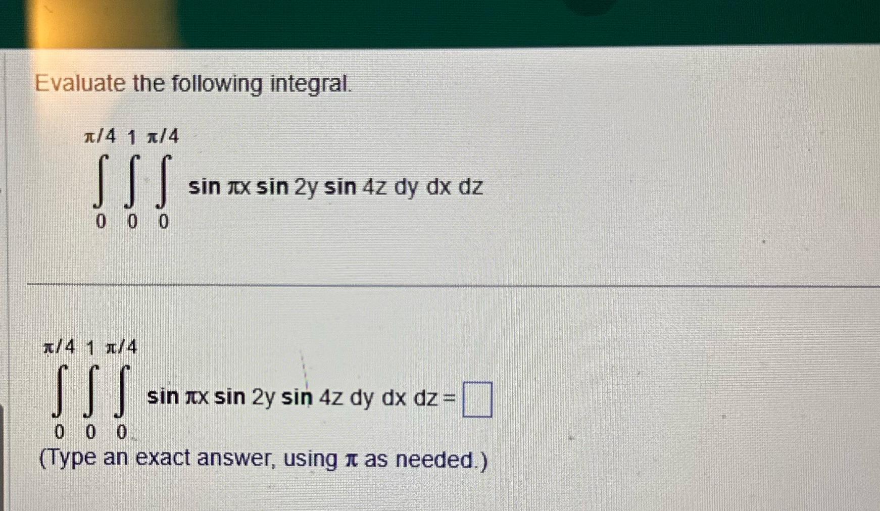 Evaluate the following integral. 1/4 1 x/4 SSS