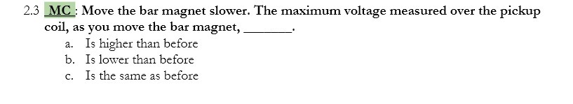 2.3 m: Move the bar magnet slower. The maximum
