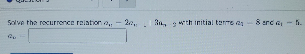 Solve the recurrence relation an = 2an-1+ 3an -2