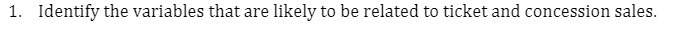 1. Identify the variables that are likely to be