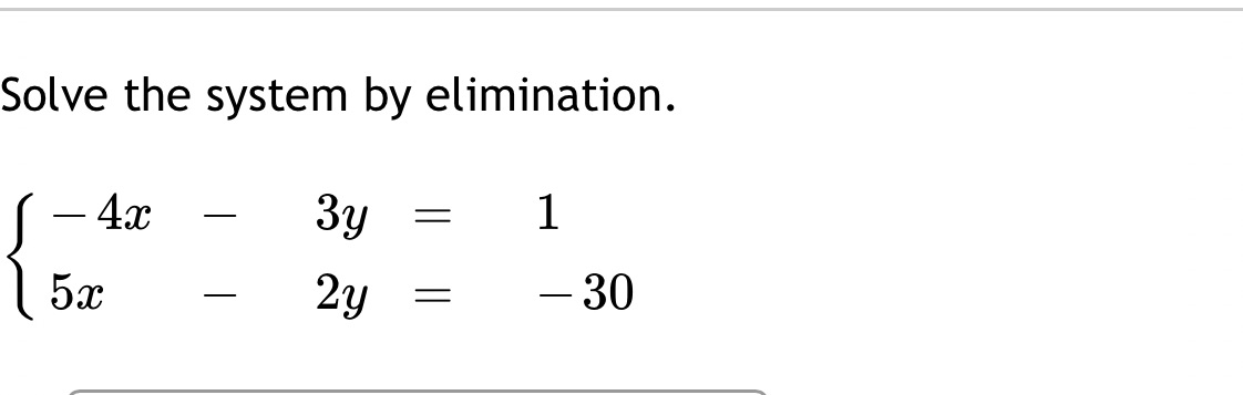 Solve the system by elimination. - 4x - 3y = 5x