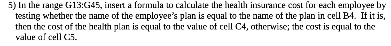 5) In the range G13:G45, insert a formula to