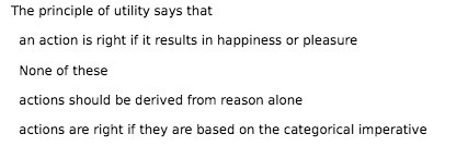 The principle of utility says that an action is