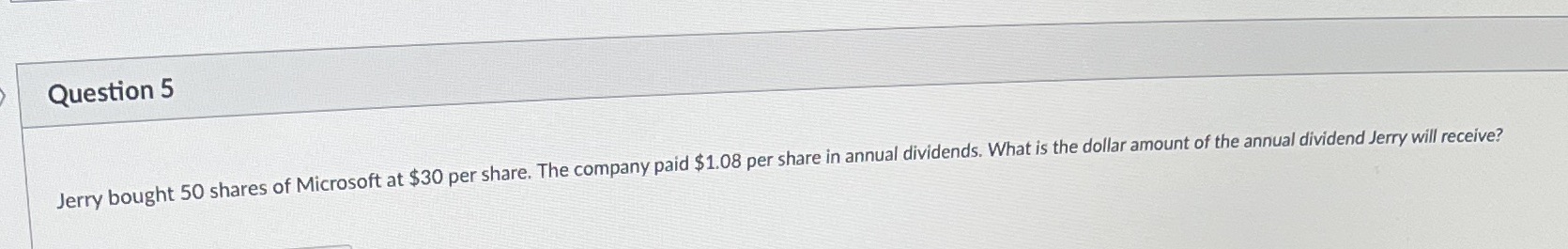 Question 5 Jerry bought 50 shares of Microsoft at