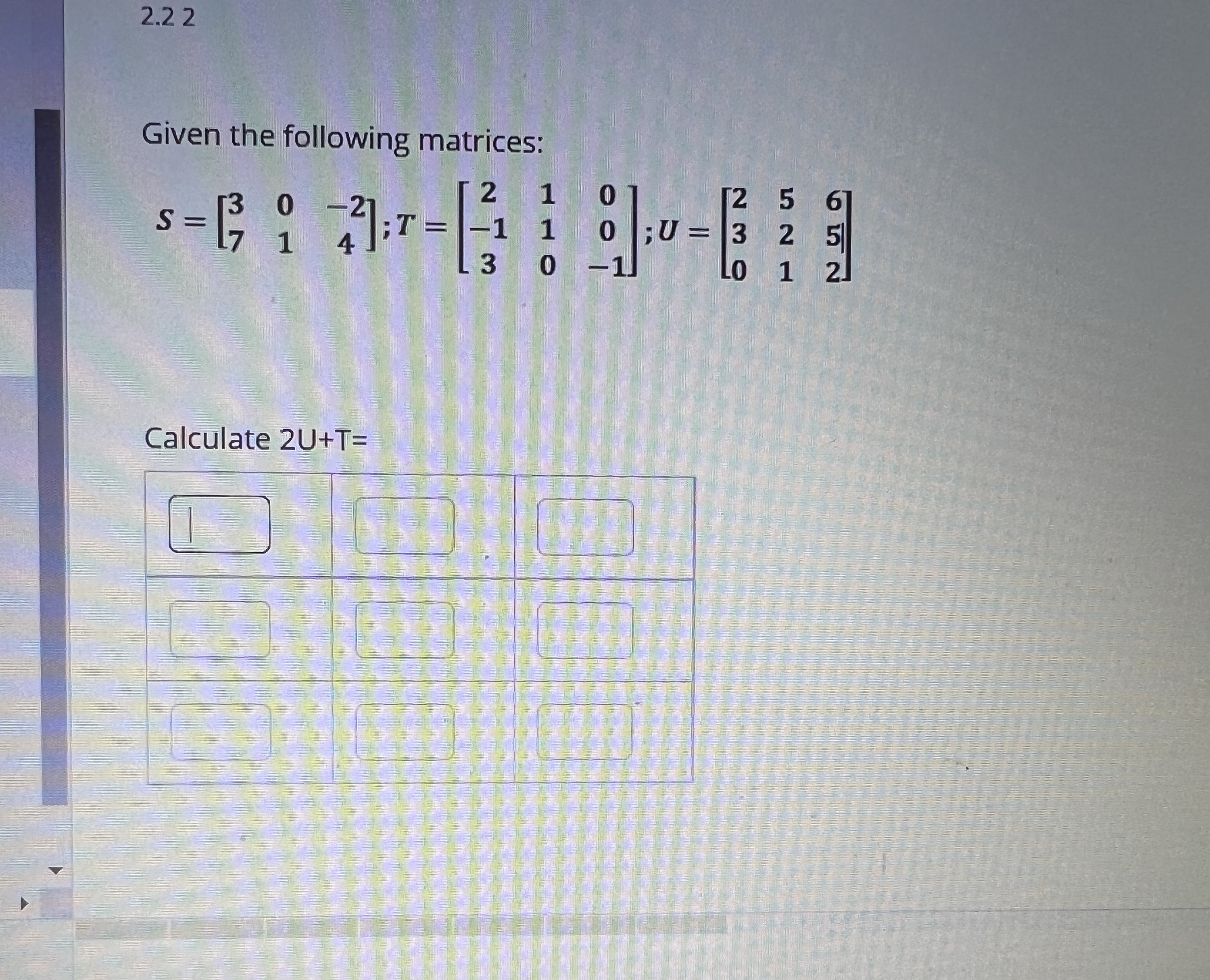 2.2 2 Given the following matrices: H NU NUO