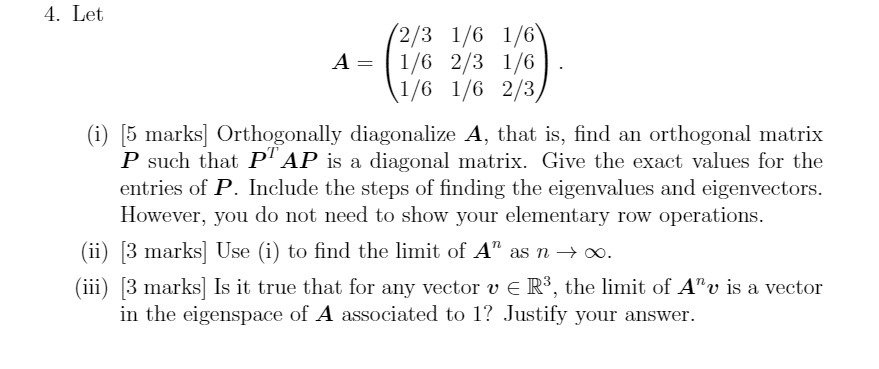4. Let 2/3 1/6 1/6 A = 1/6 2/3 1/6 1/6 1/6 2/3