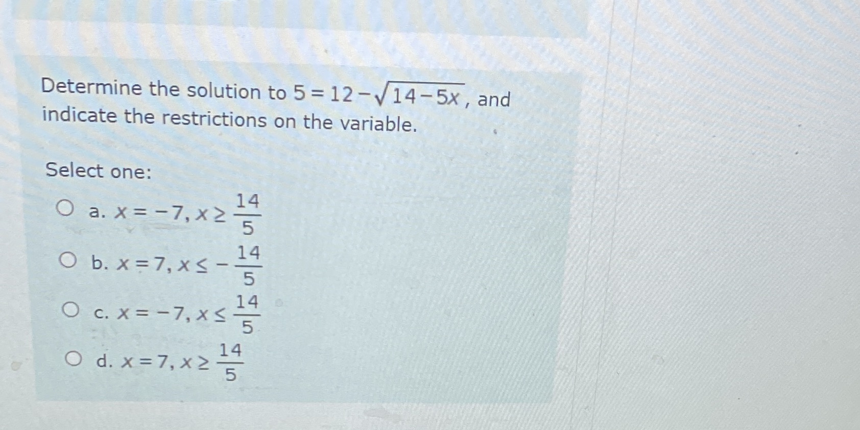 Determine the solution to 5 = 12 - 14-5x , and