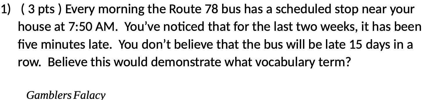 1) ( 3 pts ) Every morning the Route 78 bus has a