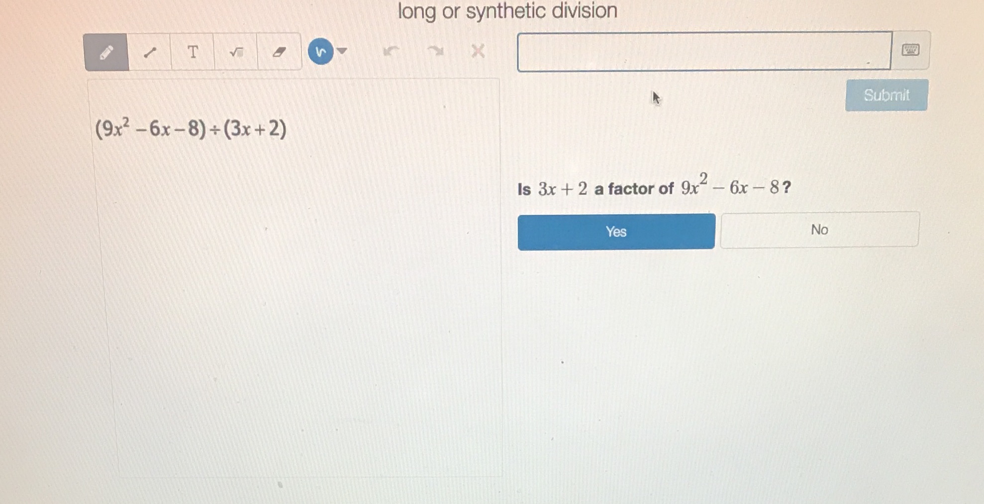 long or synthetic division T X Submit (9x2 -6x