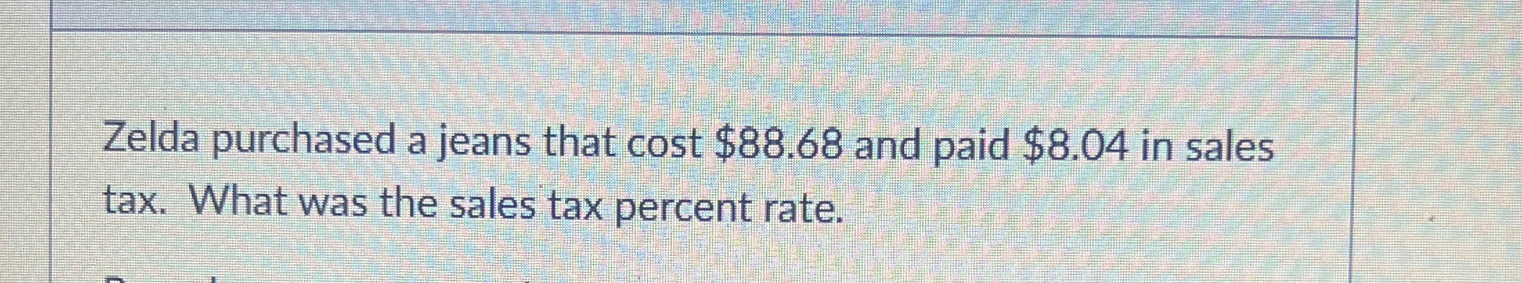 Zelda purchased a jeans that cost $88.68 and paid