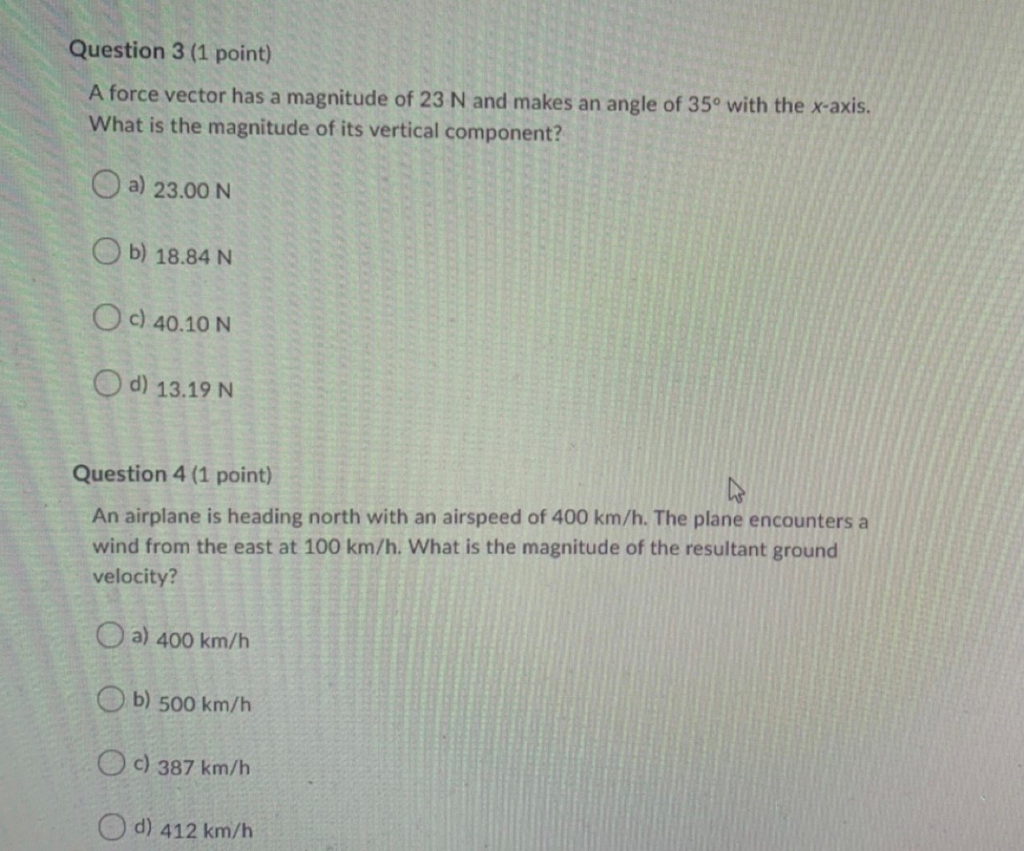 Question 3 (1 point) A force vector has a
