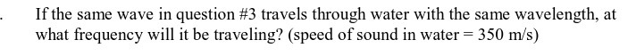 If the same wave in question #3 travels through