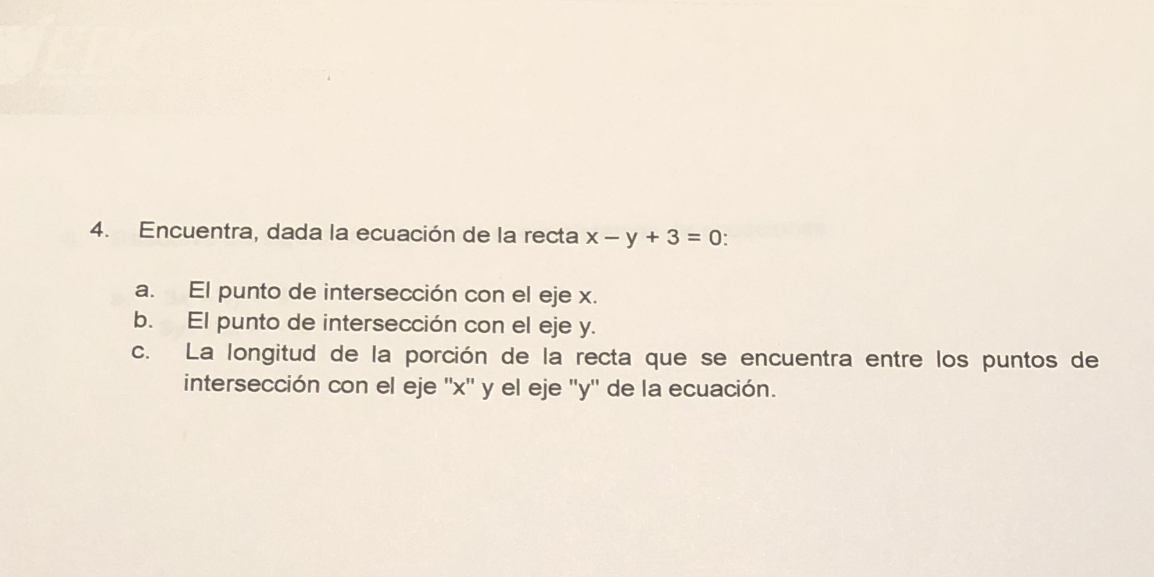 4. Encuentro, dada la ecuacion de la recta x - y