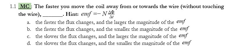 \"E: The faster you move the coil away from or