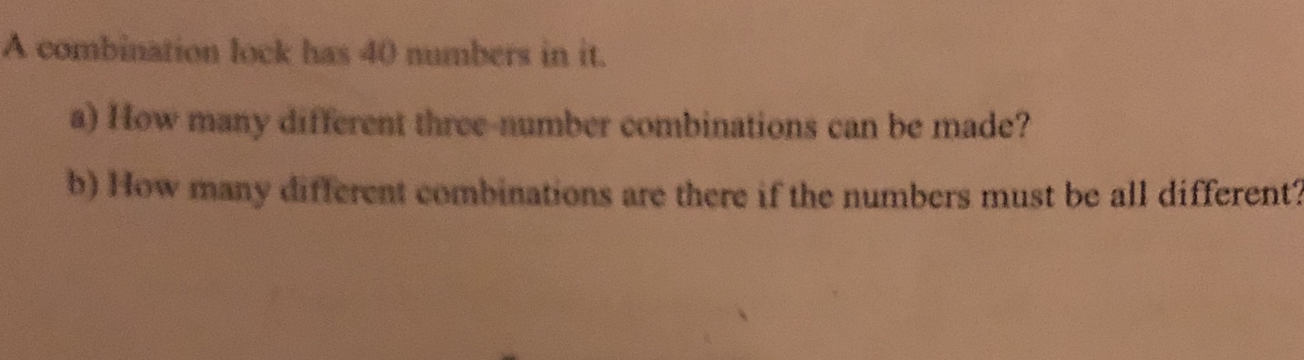 A combination lock has 40 numbers in it. a) How