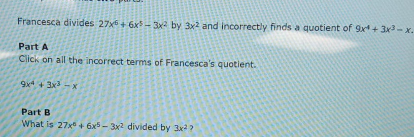 Francesca divides 27x6 + 6x5 - 3x2 by 3x2 and