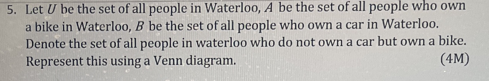 5. Let U be the set of all people in Waterloo, A