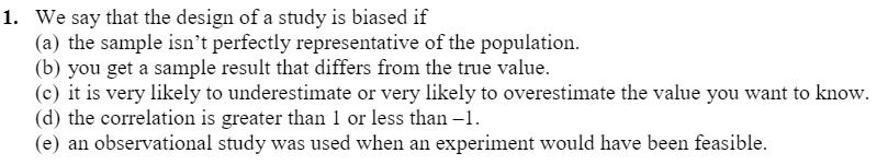 1. We say that the design of a study is biased if