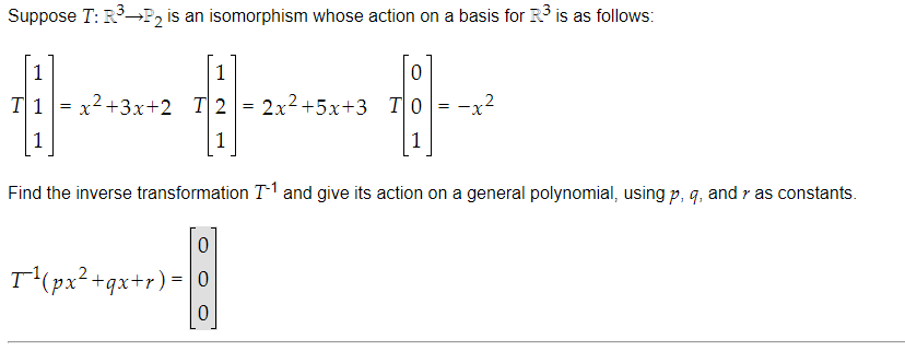 Suppose T: 323132 is an isomorphism whose action