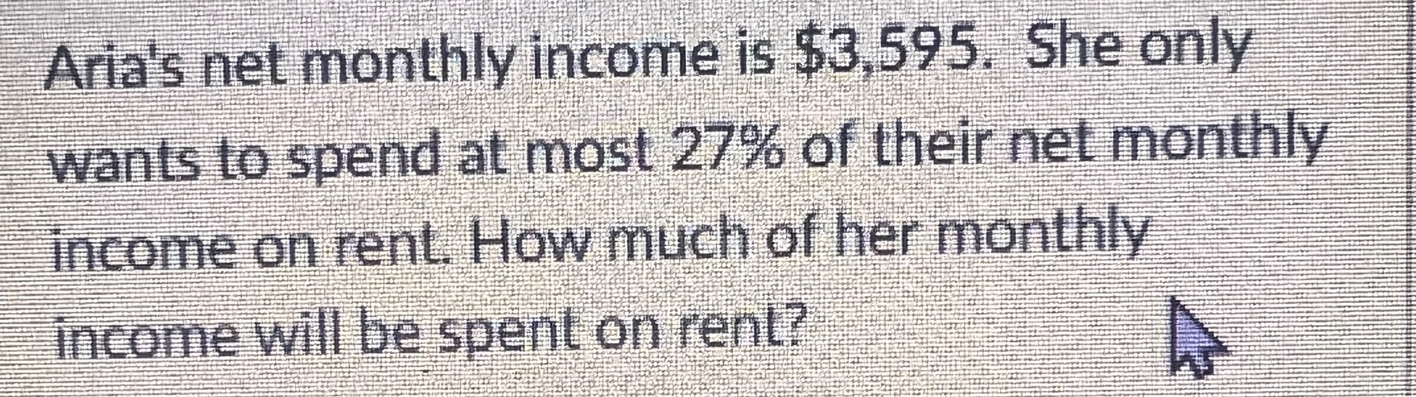 Aria's net monthly income is $3,595. She