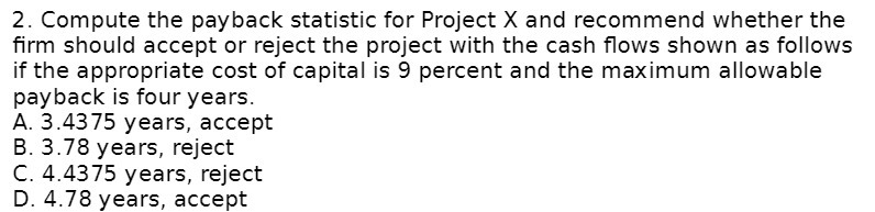 2. Compute the payback statistic for Project X