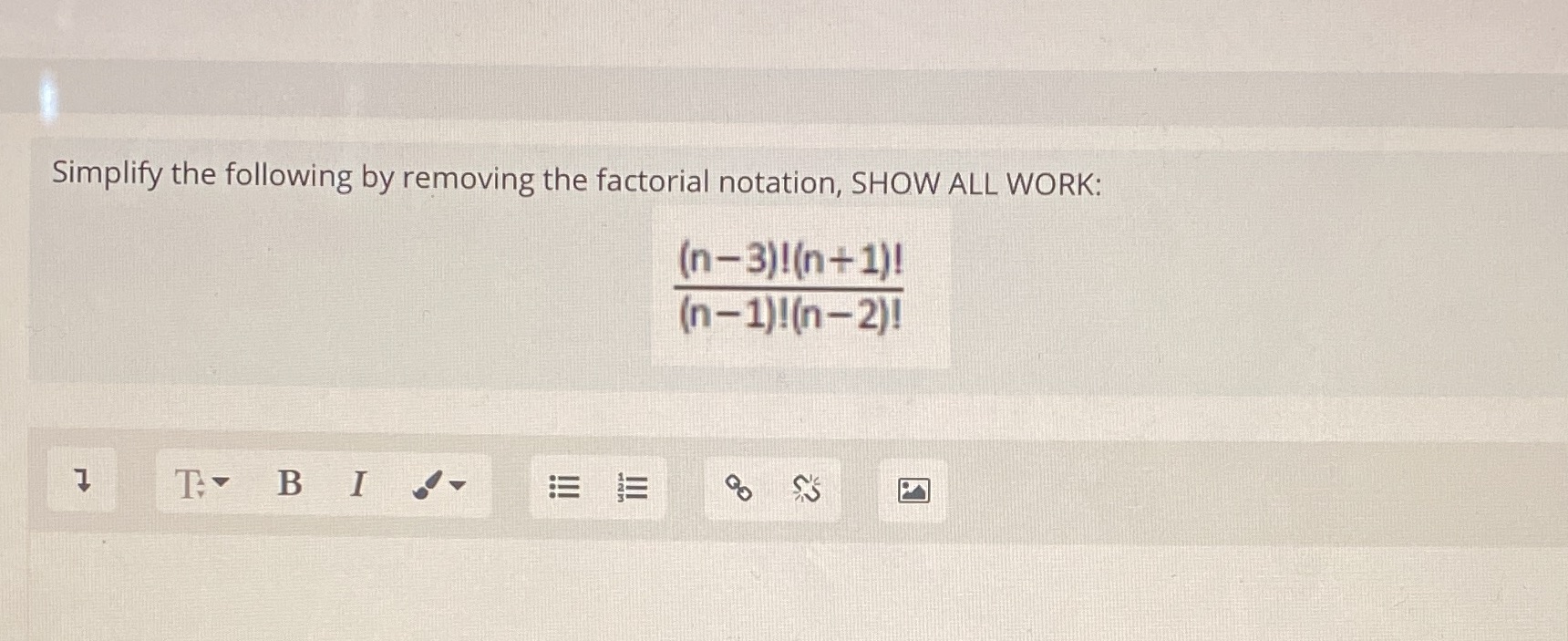 Simplify the following by removing the factorial