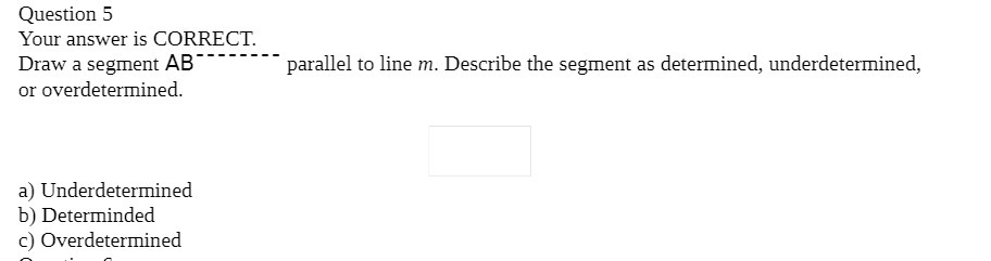 Question 5 Your answer is CORRECT. Draw a segment