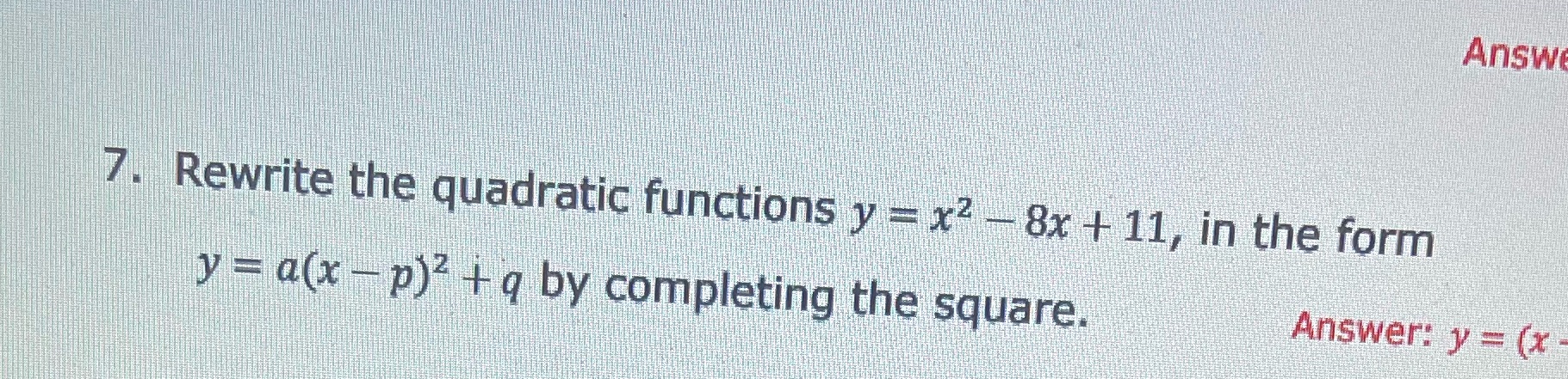 Answ 7. Rewrite the quadratic functions y = x2 -