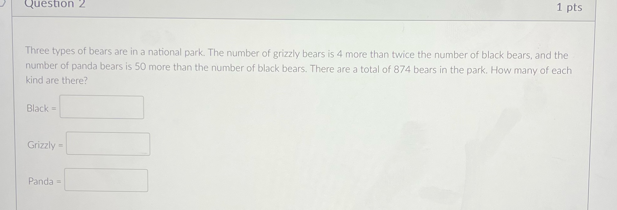 Question 2 1 pts Three types of bears are in a