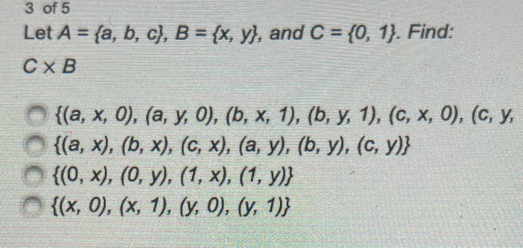 3 of 5 Let A = (a, b, c), B = {x, yl, and C = (0,