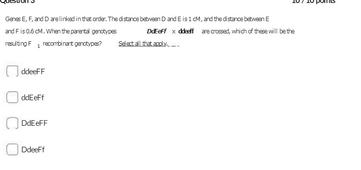 QueS DOIT 2 Genes E, F, and D are linked in that