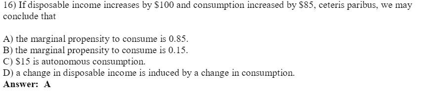 16) If disposable income increases by $100 and