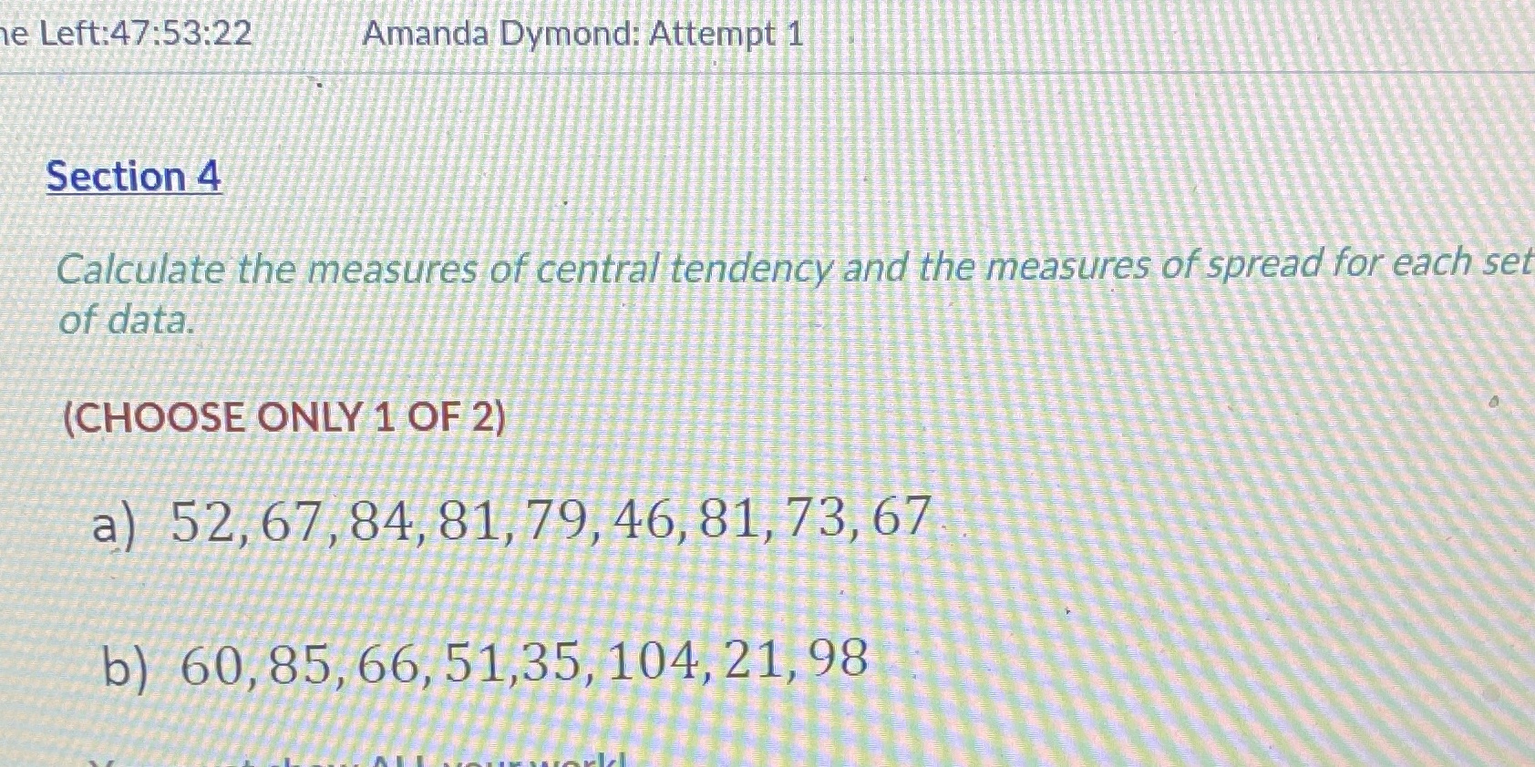 Calculate the central tendency and the measure of