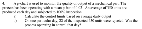 4. A p-chart is used to monitor the quality of