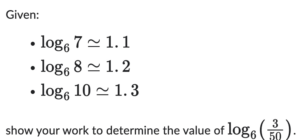 Given: . log6 7 ~ 1. 1 . log6 8 ~ 1. 2 . logo 10