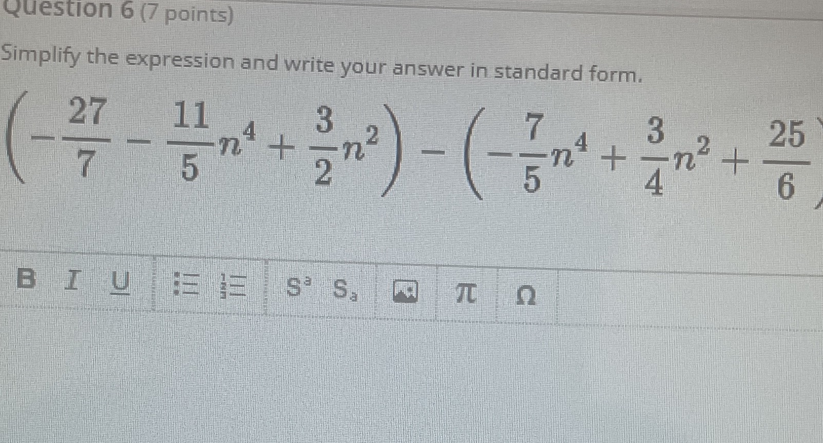 Question 6 (7 points) Simplify the expression and