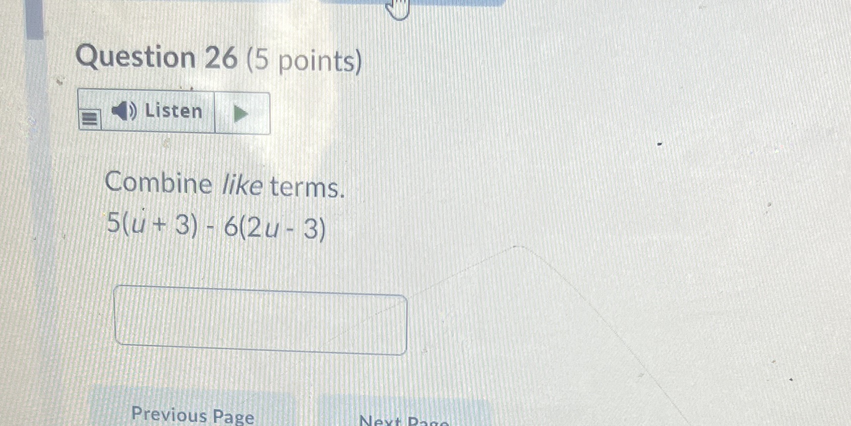 Question 26 (5 points) Listen Combine like terms.
