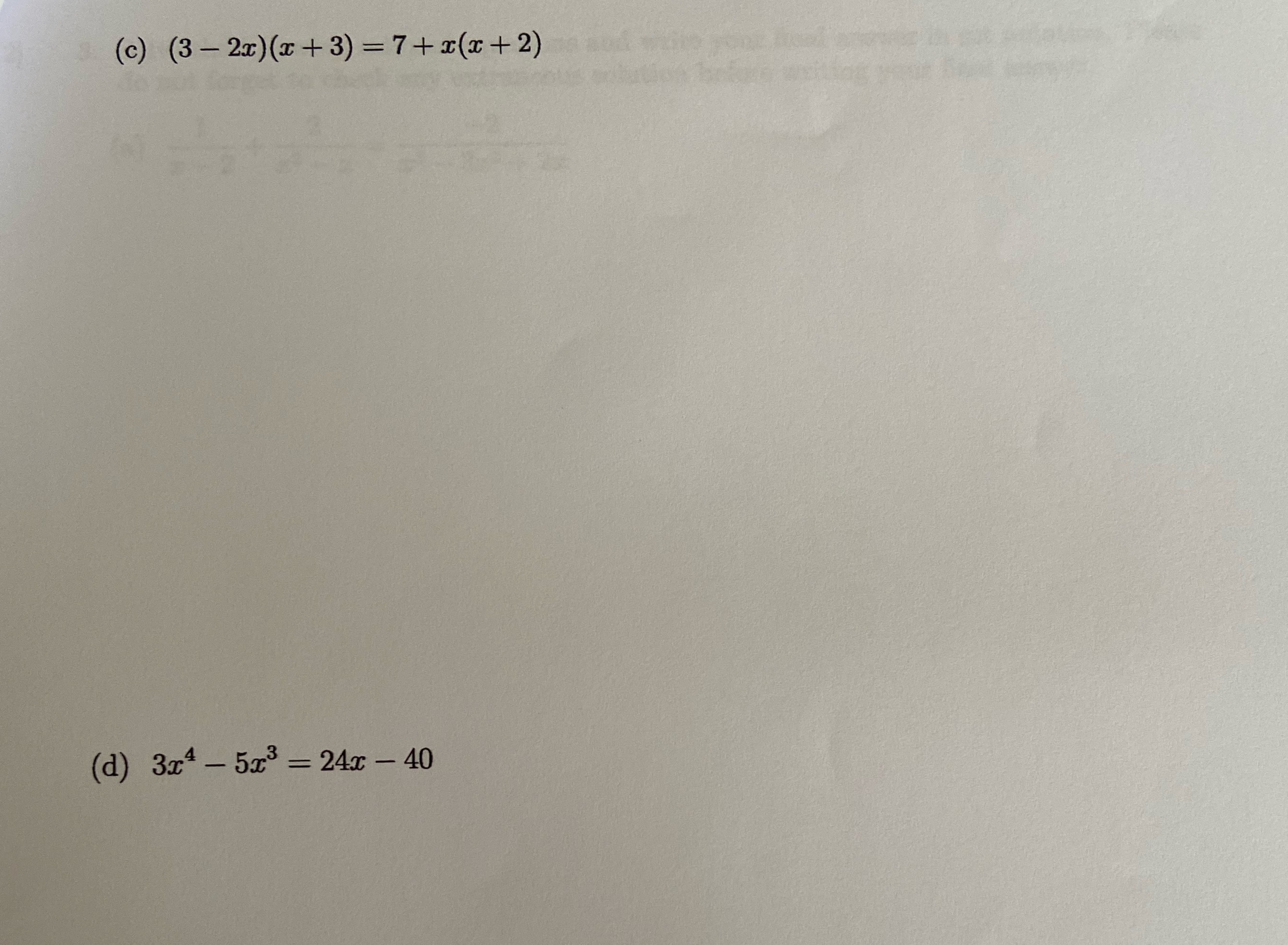 (c) (3 -2x)(x+3) =7+1(2+2) (d) 3x4 - 513 = 24x -