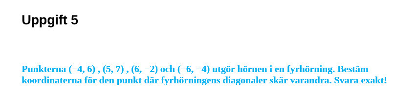 Uppgift 5 Punkterna (-4, 6) , (5, 7) , (6, -2)