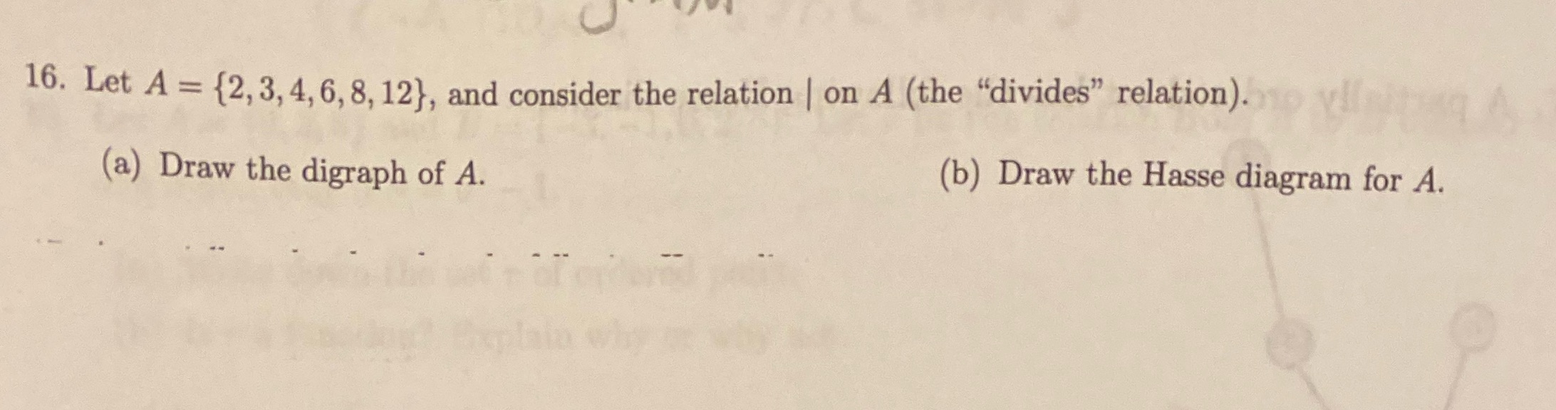 16. Let A = {2, 3, 4, 6, 8, 12}, and consider the