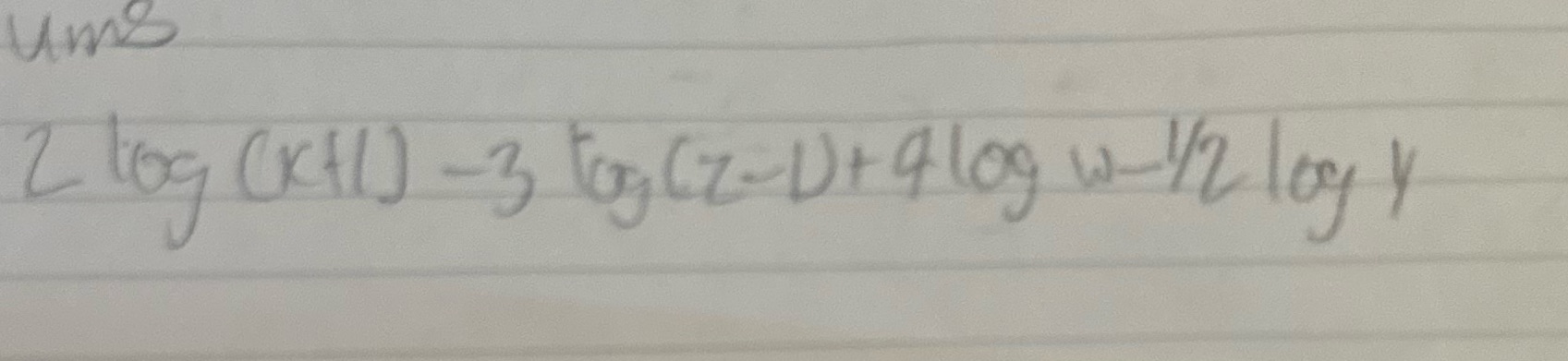 2log(x+1)-3log(z-1)+4logw-1/2logy ums 2 log (KAL)
