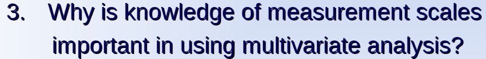 3. Why is knowledge of measurement scales